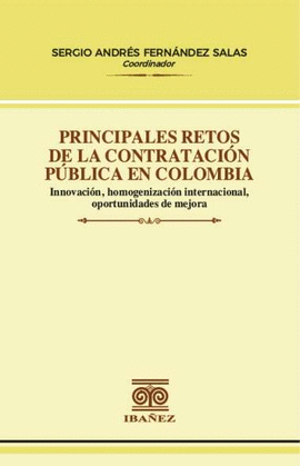 PRINCIPALES RETOS DE LA CONTRATACIÓN PÚBLICA EN COLOMBIA. INNOVACIÓN, HOMOGENIZACIÓN INTERNACIONAL, OPORTUNIDADES DE MEJORA