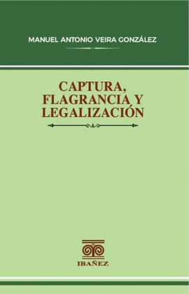 CAPTURA, FLAGRANCIA Y LEGALIZACIÓN