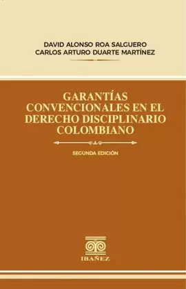 GARANTÍAS CONVENCIONALES EN EL DERECHO DISCIPLINARIO COLOMBIANO 2° ED.
