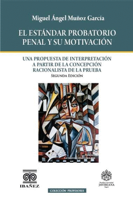 EL ESTÁNDAR PROBATORIO PENAL Y SU MOTIVACIÓN. UNA PROPUESTA DE INTERPRETACIÓN A PARTIR DE LA CONCEPCIÓN RACIONALISTA DE LA PRUEBA