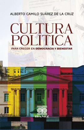 CULTURA POLÍTICA PARA CRECER EN DEMOCRACIA Y BIENESTAR