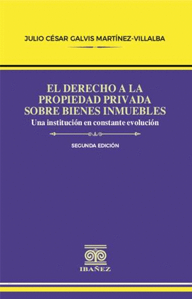 EL DERECHO A LA PROPIEDAD PRIVADA SOBRE BIENES INMUEBLES 2° ED.