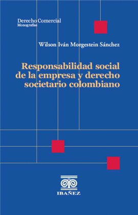 RESPONSABILIDAD SOCIAL DE LA EMPRESA Y DERECHO SOCIETARIO COLOMBIANO