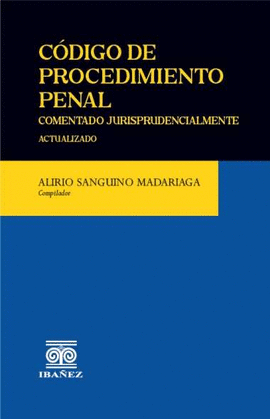 CÓDIGO DE PROCEDIMIENTO PENAL. COMENTADO JURISPRUDENCIALMENTE, LEY 906 DE 2004