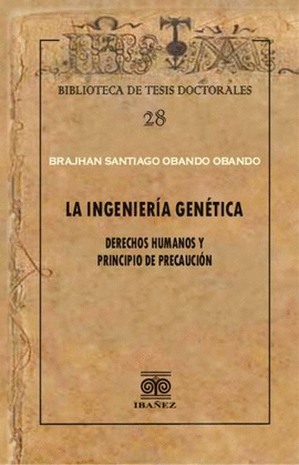 LA INGENIERÍA GENÉTICA. DERECHOS HUMANOS Y PRINCIPIO DE PRECAUCIÓN