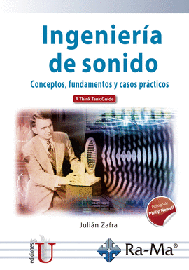 INGENIERÍA DE SONIDO. CONCEPTOS, FUNDAMENTOS Y CASOS PRÁCTICOS. A THINK TANK GUIDE