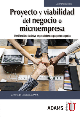 PROYECTO Y VIABILIDAD DEL NEGOCIO O MICROEMPRESA. PLANIFICACIÓN E INICIATIVA EMPRENDEDORA EN PEQUEÑOS NEGOCIOS O MICROEMPRESAS