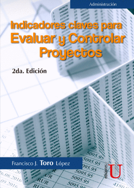 INDICADORES Y CLAVES PARA EVALUAR Y CONTROLAR PROYECTOS 2ª EDICIÓN