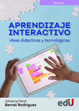 APRENDIZAJE INTERACTIVO. IDEAS DIDÁCTICAS Y TECNOLÓGICAS PARA CLASES MÁS ACTIVAS