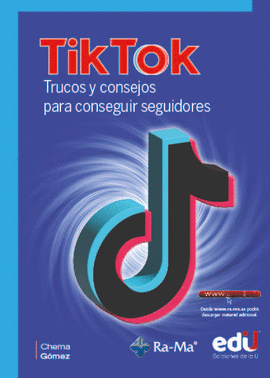 TIKTOK. TRUCOS Y CONSEJOS PARA CONSEGUIR SEGUIDORES