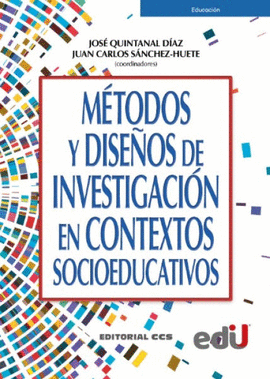 MÉTODOS Y DISEÑOS DE INVESTIGACIÓN EN CONTEXTOS SOCIOEDUCATIVOS