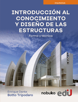 INTRODUCCIÓN AL CONOCIMIENTO Y DISEÑO DE LAS ESTRUCTURAS. FORMA Y TÉCNICA