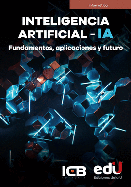 INTELIGENCIA ARTIFICIAL: FUNDAMENTOS, APLICACIONES Y FUTURO