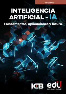INTELIGENCIA ARTIFICIAL: FUNDAMENTOS, APLICACIONES Y FUTURO