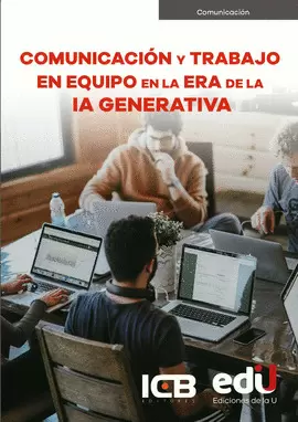 COMUNICACIÓN Y TRABAJO EN EQUIPO EN LA ERA DE LA IA GENERATIVA