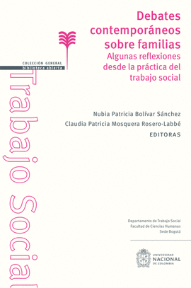 DEBATES CONTEMPORÁNEOS SOBRE FAMILIAS: ALGUNAS REFLEXIONES DESDE LA PRÁCTICA DEL TRABAJO SOCIAL