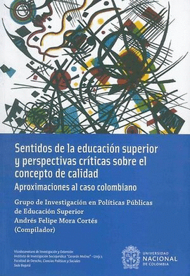 SENTIDOS DE LA EDUCACIÓN SUPERIOR Y PERSPECTIVAS CRÍTICAS SOBRE EL CONCEPTO DE CALIDAD