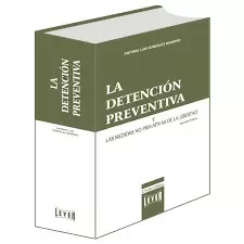 LA DETENCIÓN PREVENTIVA Y LAS MEDIDAS NO PRIVATIVAS DE LA LIBERTAD