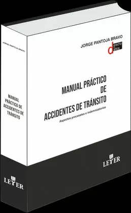MANUAL PRÁCTICO DE ACCIDENTES DE TRÁNSITO. ASPECTOS PROCESALES E INDEMNIZATORIOS