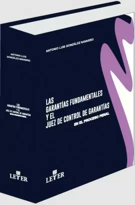 LAS GARANTÍAS FUNDAMENTALES Y EL JUEZ DE CONTROL DE GARANTÍAS
