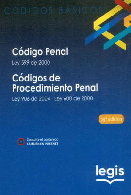 CÓDIGO PENAL LEY 599 DE 2000 / CÓDIGOS DE PROCEDIMIENTO PENAL LEY 906 DE 2004 LEY 600 DE 2000 - 29A EDICIÓN