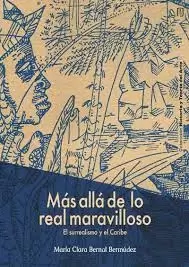 MÁS ALLÁ DE LO REAL MARAVILLOSO. EL SURREALISMO Y EL CARIBE