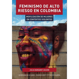 FEMINISMO DE ALTO RIESGO EN COLOMBIA. MOVILIZACIÓN DE MUJERES EN CONTEXTOS VIOLENTOS