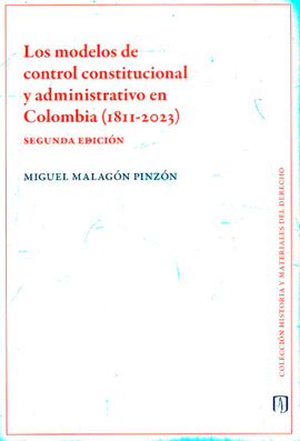 LOS MODELOS DE CONTROL CONSTITUCIONAL Y ADMINISTRATIVO EN COLOMBIA (1811-2023)