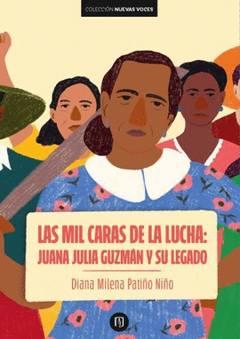 LAS MIL CARAS DE LA LUCHA: JUANA JULIA GUZMAN Y SU LEGADO