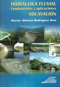 HIDRÁULICA FLUVIAL. FUNDAMENTOS Y APLICACIONES. SOCAVACIÓN