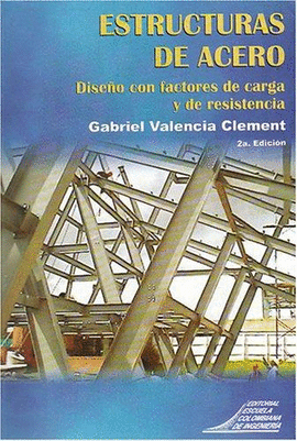 ESTRUCTURAS DE ACERO - DISEÑO CON FACTORES DE CARGA Y DE RESISTENCIA