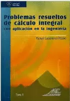 PROBLEMAS RESUELTOS DE CALCULO INTEGRAL CON APLICACION EN LA INGENIERIA 2