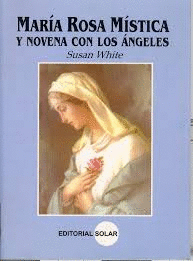 MARIA ROSA MISTICA Y NOVENA CON LOS ANGELES