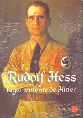 RUDOLF HESS - LUGARTENIENTE DE HITLER