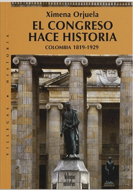 CONGRESO HACE HISTORIA, EL - COLOMBIA 1819-1929