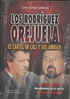 RODRIGUEZ OREJUELA, LOS - EL CARTEL DE CALI Y SUS AMIGOS