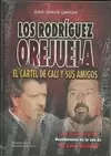 RODRIGUEZ OREJUELA, LOS - EL CARTEL DE CALI Y SUS AMIGOS