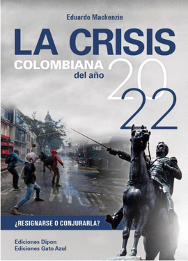 LA CRISIS COLOMBIANA DEL AÑO 2022