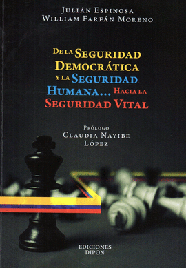 DE LA SEGURIDAD DEMOCRÁTICA Y LA SEGURIDAD HUMANA HACIA LA SEGURIDAD VITAL