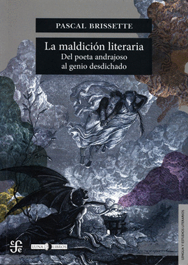 MALDICIÓN LITERARIA, LA. DEL POETA ANDRAJOSO AL GENIO DESDICHADO