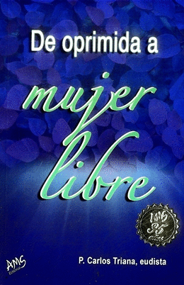 DE OPRIMIDA A MUJER LIBRE