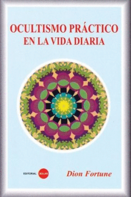 OCULTISMO PRÁCTICO EN LA VIDA DIARIA