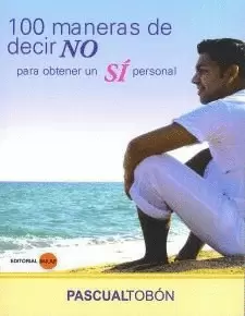 100 MANERAS DE DECIR NO PARA OBTENER UN SI PERSONAL