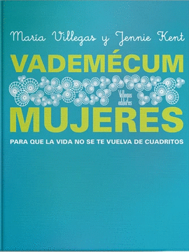 VADEMECUM MUJERES - PARA QUE LA VIDA NO SE TE VUELVA DE CUADRITOS