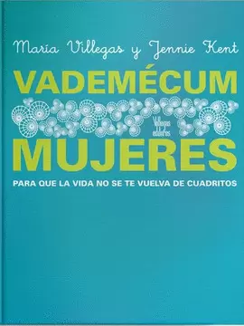 VADEMECUM MUJERES - PARA QUE LA VIDA NO SE TE VUELVA DE CUADRITOS