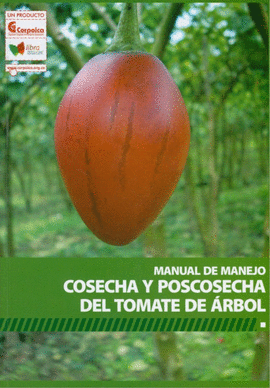 COSECHA Y POSCOSECHA DEL TOMATE DE ARBOL - MANUAL DE MANEJO