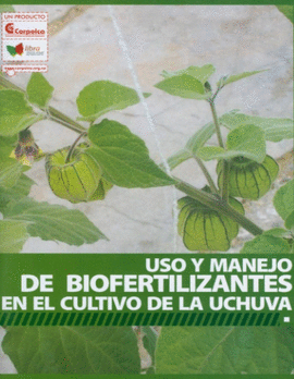 USO Y MANEJO DE BIOFERTILIZANTES EN EL CULTIVO DE LA UCHUVA