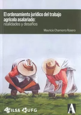 EL ORDENAMIENTO JURÍDICO DEL TRABAJO AGRÍCOLA ASALARIADO. REALIDADES Y DESAFÍOS