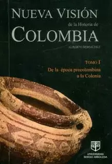 NUEVA VISION DE LA HISTORIA DE COLOMBIA TOMO I DE LA EPOCA PRECOLOMBINA A LA COL