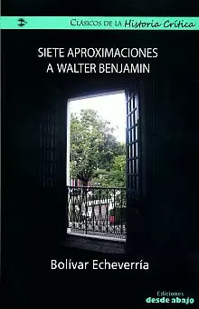 SIETE APROXIMACIONES A WALTER BENJAMIN